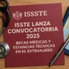 ISSSTE lanza convocatoria 2025 para becas médicas y estancias técnicas en el extranjero