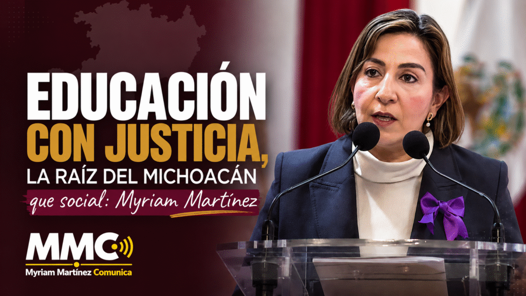Myriam Martínez Ramírez habla sobre el valor de la educación en Michoacán como base para la paz, la justicia y la transformación social.
