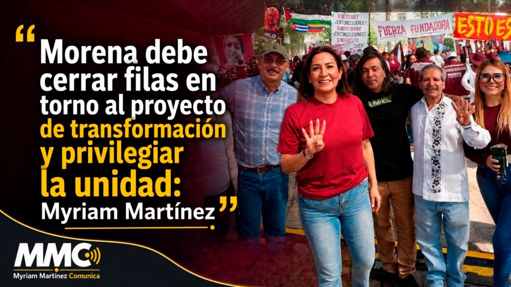 Myriam Martínez Ramírez llama a la militancia de Morena a fortalecer la unidad