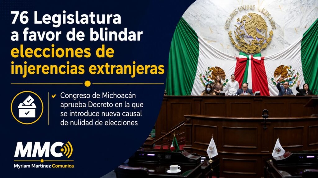 Congreso de Michoacán aprueba reforma para blindar elecciones de injerencias extranjeras