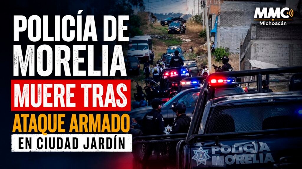 Operativo de seguridad en la colonia Ciudad Jardín tras ataque a policía en Morelia
