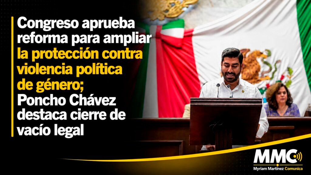 El Congreso de Michoacán aprobó una reforma para ampliar la protección contra violencia política de género a mujeres en cargos por sustitución o designación.