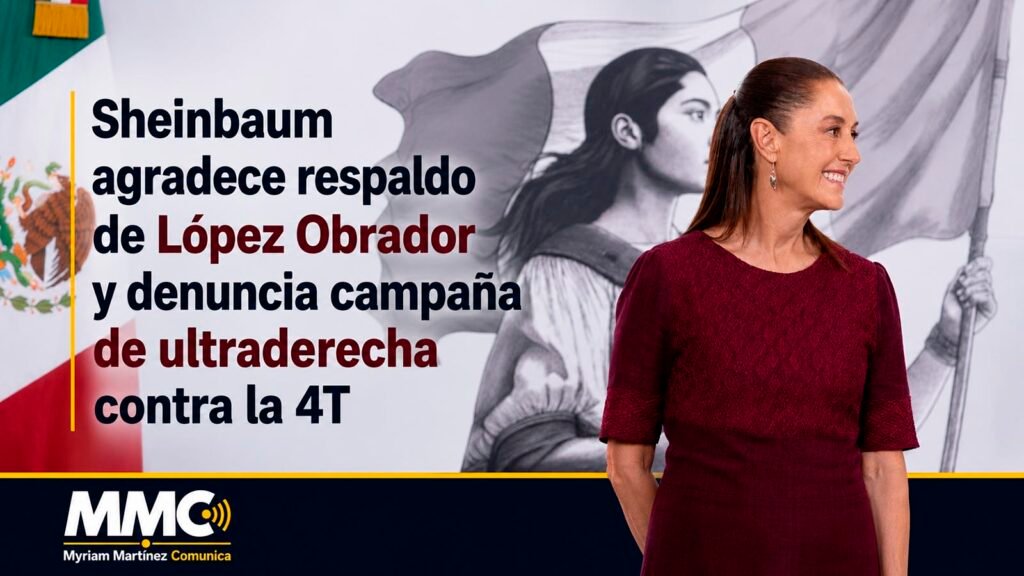 Sheinbaum agradece respaldo de López Obrador y denuncia campaña de ultraderecha contra la 4T