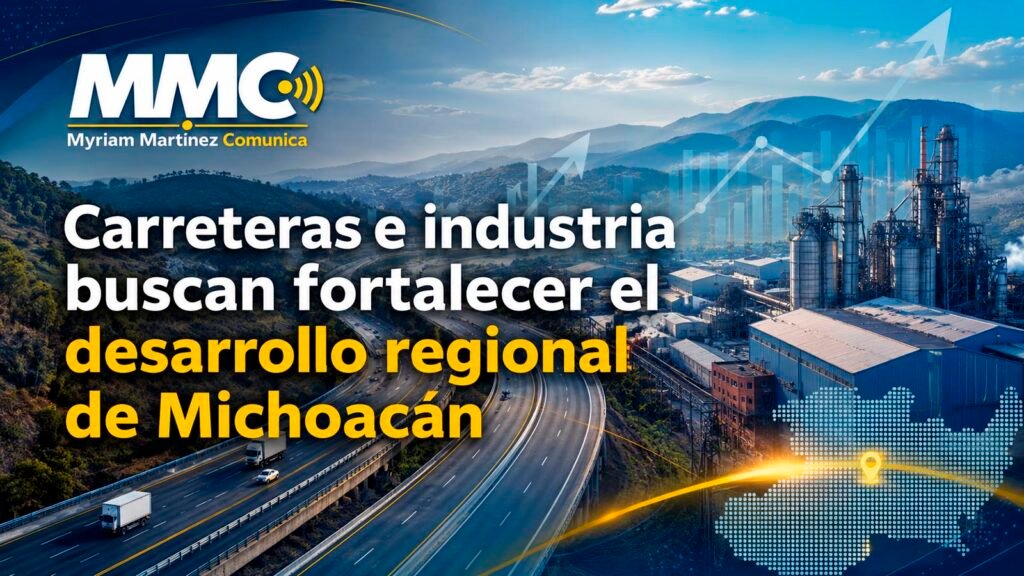 Carreteras, conectividad e industria forman parte de una estrategia que busca mejorar la movilidad y fortalecer cadenas productivas en distintas regiones de Michoacán.