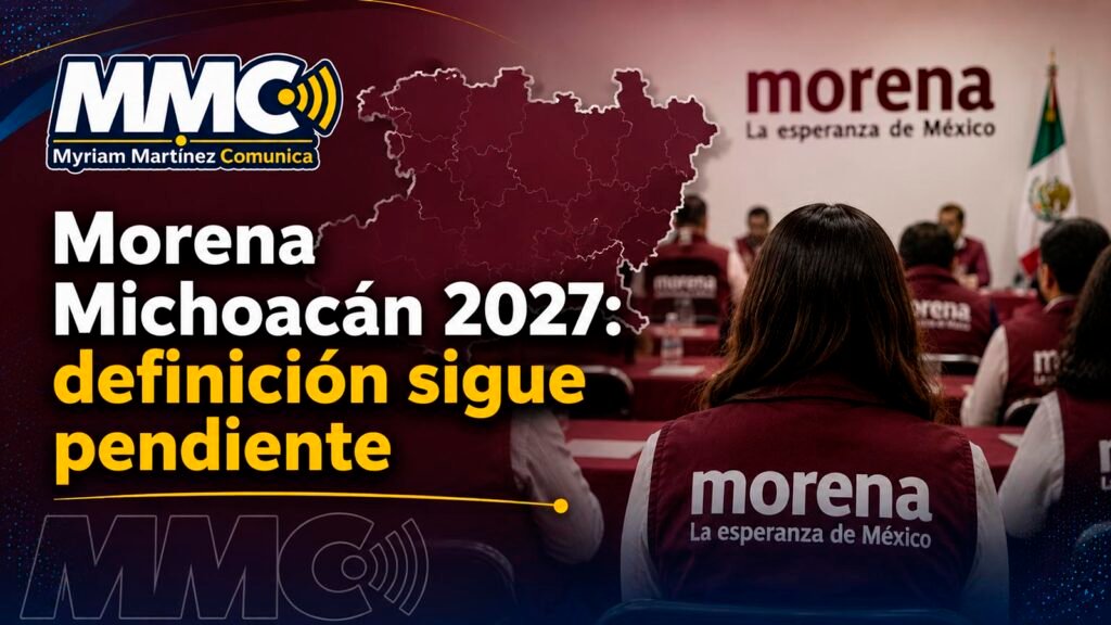 Morena mantiene pendiente la definición de su coordinación estatal en Michoacán, mientras la asamblea informativa prevista en Morelia fue reprogramada.