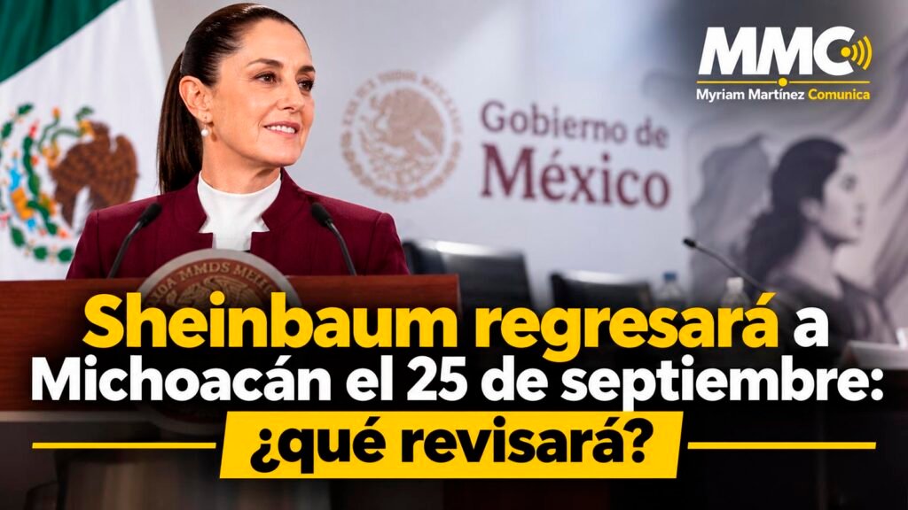 Claudia Sheinbaum tiene programada una nueva visita a Michoacán el 25 de septiembre para revisar obras, programas y avances federales; sería su décima gira al estado.