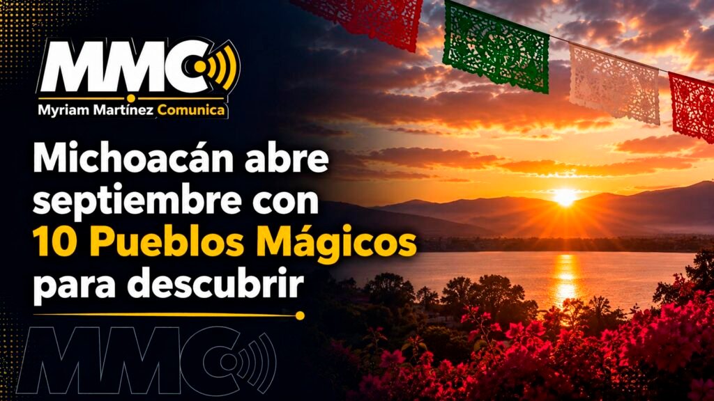 Michoacán abre septiembre con 10 Pueblos Mágicos, nuevas experiencias en Pátzcuaro y una creciente conectividad aérea rumbo a la temporada de Noche de Muertos.