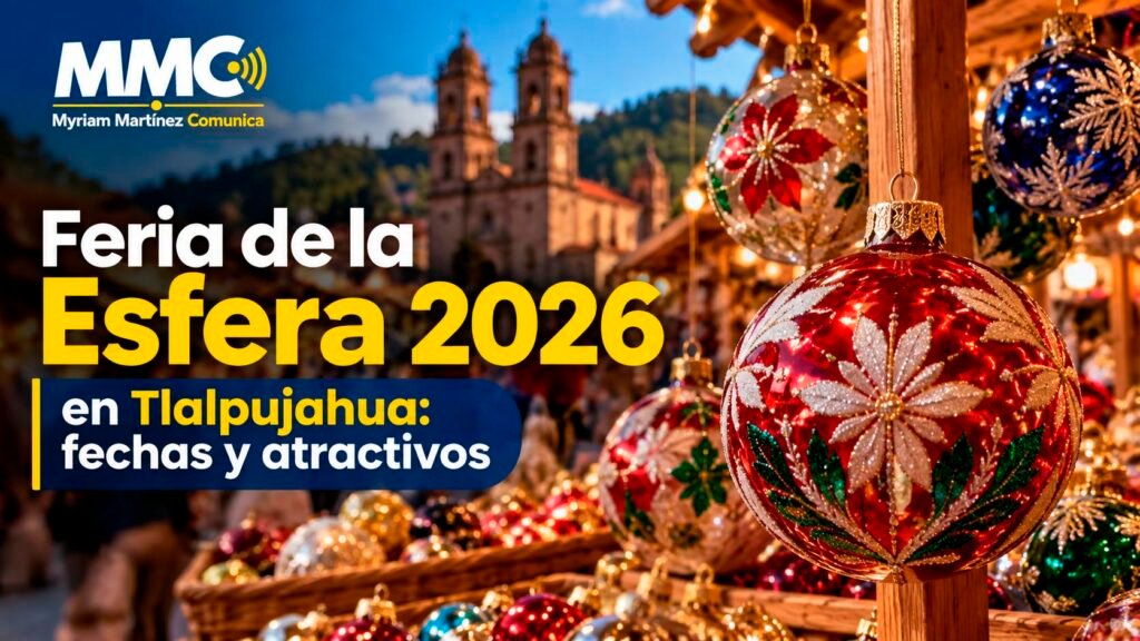 Tlalpujahua celebra la edición 27 de la Feria de la Esfera del 7 de octubre al 18 de diciembre de 2026. Más de 650 talleres artesanales participan en la producción de las tradicionales esferas de vidrio soplado.